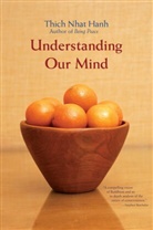 Thich Nhat Hanh, Thich Nhat Hanh - Understanding Our Mind