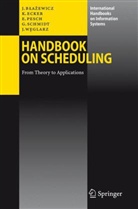 Jacek Blazewicz, Klaus H. Ecker, Erwin Pesch, Günter Schmidt, Jan Weglarz, Jacek Blazewicz... - Handbook on Scheduling