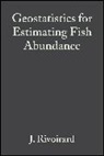 N. Bez, N. (Centre de Geostatisique de Fontainbleau Bez, Bez N., P. Fernandes, P. (FRS Marine Laboratory Fernandes, Fernandes P.... - Geostatistics for Estimating Fish Abundance