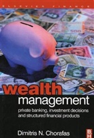 Dimitris Chorafas, Dimitris N Chorafas, Dimitris N. Chorafas, Dimitris N. Chorafas - Wealth Management