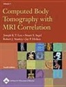 Jay Heiken, Jay P. Heiken, LEE, Joseph Lee, Joseph K. T. Lee, Robert Stanley... - Computed Body Tomography with MRI Correlation