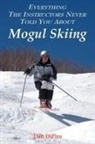 Dan Dipiro - Everything the Instructors Never Told You About Mogul Skiing