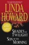Linda Howard - Shades of Twilight/Son of the Morning