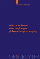 Carl Friedric Gethmann, Carl Friedrich Gethmann, Heinl, Klaus Heinloth, Klaus Rumpff, Christia Streffer... - Ethische Probleme einer langfristigen globalen Energieversorgung
