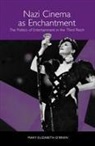 Mary-Elizabeth O'Brien - Nazi Cinema as Enchantment