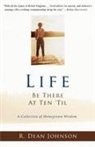 R. Dean Johnson - Life. Be There at Ten 'Til
