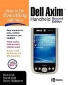 Derek Ball, Rich Hall, Rich/ Ball Hall, Barry Shilmover - How to Do Everything with Your Dell Axim Handheld