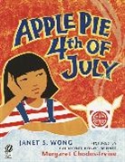Wong Janet S. Wong, Janet S. Wong, Margaret Chodos-Irvine, Chodos-Irvine Margaret Chodos-Irvine - Apple Pie Fourth of July
