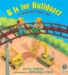 June Sobel, Melissa Iwai - B Is for Bulldozer