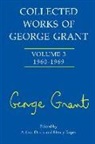 Arthur Davis, Arthur (EDT)/ Roper Davis, Arthur Roper Davis, George Parkin Grant, Arthur Davis, Henry Roper... - Collected Works of George Grant