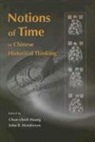 Chun-Chieh (EDT)/ Henderson Huang, John Henderson, John B. Henderson, Chun-chieh Huang - Notions of Time in Chinese Historical Thinking