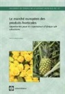 Patrick Labaste - LE MARCHE EUROPEEN DES PRODUITS HORTICOLES: OPPORTUNITIES POU EXPORTATEURS D'AFRIQUE SUBSAHARIENNE