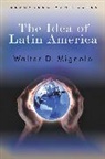 Mignolo, W Mignolo, Walter D. Mignolo, Walter D. (Duke University) Mignolo - Idea of Latin America