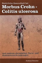 Andreas Ulmicher - Natürliche Gesundheit bei Morbus Crohn - Colitis ulcerosa und anderen chronischen Darm- und Autoimmunkrankheiten
