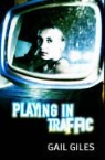 Gail Giles - Playing in Traffic