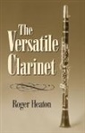 Roger Heaton, Heaton Roger, Roger Heaton - Versatile Clarinet