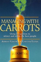 Chester Elton, Adrian Gostick, Adrian Elton Gostick, Elaine Biech - The 2004 Pfeiffer Annual - 1: Managing With Carrots
