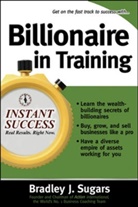 Brad Sugars, Bradley Sugars, Bradley J. Sugars - Billionaire in training