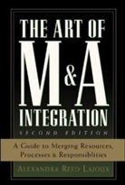 Alexandra Reed Lajoux, Alexandria Lajoux, Alexandra Reed Lajoux - The Art of M and A Integration / 2e Edition