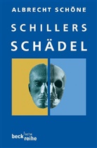 Albrecht Schöne - Schillers Schädel