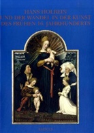 Bodo Brinkmann, B. Brinkmann, Bodo Brinkmann, Wolfgang Schmid - Hans Holbein und der Wandel in der Kunst des frühen 16.Jahrhunderts