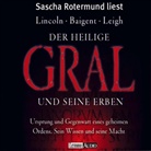 Michael Baigent, Richard Leigh, Henry Lincoln, Sascha Rotermund - Der Heilige Gral und seine Erben, 4 Audio-CDs (Hörbuch)