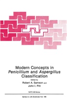 Rober A Samson, Robert A Samson, I Pitt, I Pitt, John I. Pitt, Robert A. Samson - Modern Concepts in Penicillium and Aspergillus Classification