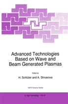 H. Schl¿ter, Schlüter, H Schlüter, H. Schlüter, Shivarova, Shivarova... - Advanced Technologies Based on Wave and Beam Generated Plasmas