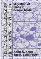 H Scott Fogler, H. Scott Fogler, Kartic Khilar, Kartic C Khilar, Kartic C. Khilar - Migrations of Fines in Porous Media