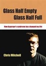 Chris Mitchell - Glass Half-Empty, Glass Half-Full