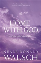 Neale Donald Walsch, Neale D. Walsch, Neale Donald Walsch - Home with God