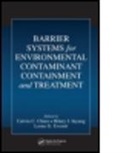 Calvin C. Chien, Calvin C. (Dupont Engineering Chien, Calvin C. Inyang Chien, Chien Calvin C., Lorne G. Everett, Lorne G. (Haley &amp; Aldrich Everett... - Barrier Systems for Environmental Contaminant Containment and Treatmen