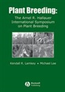 Arnel R. Hallauer, Lamkey, K Lamkey, Kendall R Lamkey, Kendall R. Lamkey, Kendall R. Lee Lamkey... - Plant Breeding: The Arnel R. Hallauer Internationa L Symposium