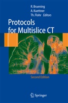 R. Brüning, Thomas G. Flohr, R. Bruening, R. Brüning, T Flohr, T. Flohr... - Protocols for Multislice CT