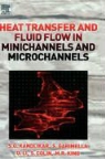 Stephane Colin, Stephane (National Institute of Applied Sciences (INSA) Colin, Srinivas Garimella, Srinivas (Georgia Institute of Technology Garimella, S. G. Kandlikar, S. G. Garimella Kandlikar... - Heat Transfer and Fluid Flow in Minichannels and Microchannels