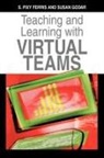S. Pixy Ferris, Sharmila Pixy Ferris, Sharmila Pixy (EDT)/ Godar Ferris, Susan H. Godar - Teaching And Learning With Virtual Teams