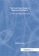 Birgitta Hosea, Birgitta Hosea, Birgitta (A computer animator and educator London Animation Studio at Central Saint Martins Hosea, Brigitta Hosea, Hosea Birgitta - The Focal Easy Guide to Macromedia Flash 8