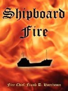 Fire Chief Frank D. Harrisson - Shipboard Fire