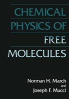 Norman March, Norman H March, Norman H. March, J F Mucci, J. F. Mucci, J.F. Mucci - Chemical Physics of Free Molecules