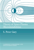S. P. Gary, S. Peter Gary, S.peter Gary, Alexander J. Dessler, John T. Houghton - Theory of Space Plasma Microinstabilities