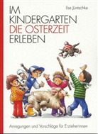 Ilse Jüntschke, Stefan Horst, Elke Junker - Im Kindergarten die Osterzeit erleben