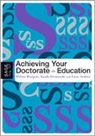 Lore Arthur, Hilary Burgess, Hilary Sieminski Burgess, Hilary/ Sieminski Burgess, Sandy Sieminski, Lore Arthur... - Achieving Your Doctorate in Education