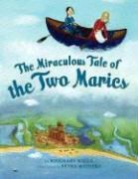 Rosemary Wells, Rosemary/ Mathers Wells, Petra Mathers - The Miraculous Tale of the Two Maries