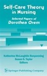 Dorothea E. Orem, Dorothea E./ Taylor Orem, Katherine Renpenning, Katherine McLaughlin Renpenning, Katherine MScN Renpenning, Susan G. Taylor... - Self-Care Theory in Nursing
