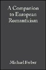 Ferber, Michael Ferber, Michael Ferber - A Companion to European Romanticism