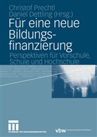 Dettling, Dettling, Daniel Dettling, Christo Prechtl, Christof Prechtl - Für eine neue Bildungsfinanzierung