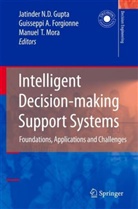 Guisseppi Forgionne, J. N. Gupta, Jatinder Gupta, Jatinder N. D. Gupta, Manuel Mora, Guissepp A Forgionne... - Intelligent Decision-Making Support Systems