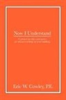 Eric W. Cowley P. E. - Now I Understand