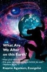 Kwame Agyekum - What Are We After on This Earth?