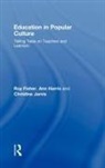 Roy Fischer, Roy Harris Fischer, Roy Fisher, Roy (University of Huddersfield Fisher, Alma Harris, Ann Harris... - Education in Popular Culture
